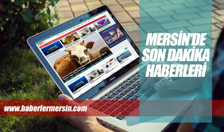Mersin’in Nabzını Tutan Haber Sitesi: haberlermersin.com