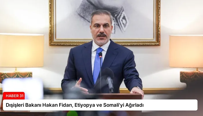 Dışişleri Bakanı Hakan Fidan, Etiyopya ve Somali’yi Ağırladı