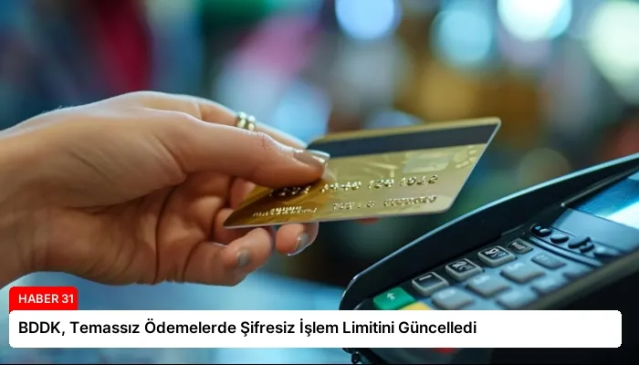 BDDK, Temassız Ödemelerde Şifresiz İşlem Limitini Güncelledi