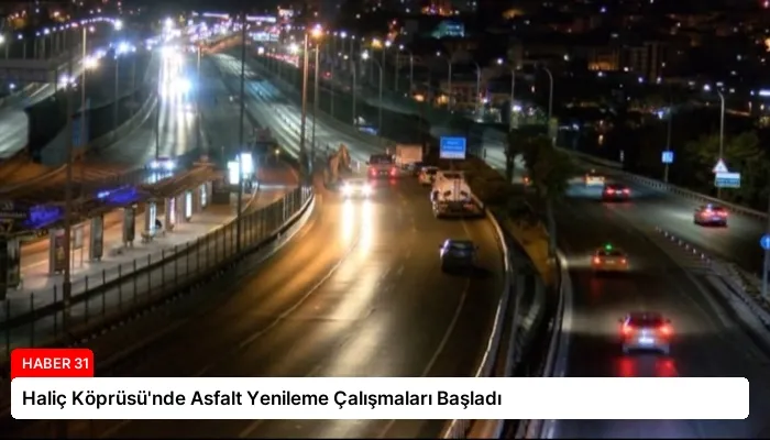 Haliç Köprüsü’nde Asfalt Yenileme Çalışmaları Başladı