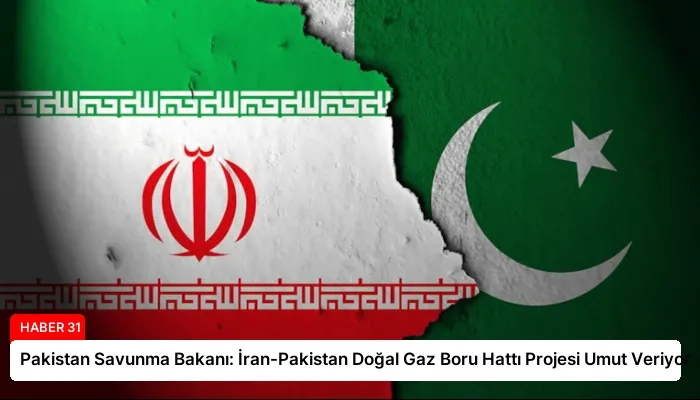 Pakistan Savunma Bakanı: İran-Pakistan Doğal Gaz Boru Hattı Projesi Umut Veriyor