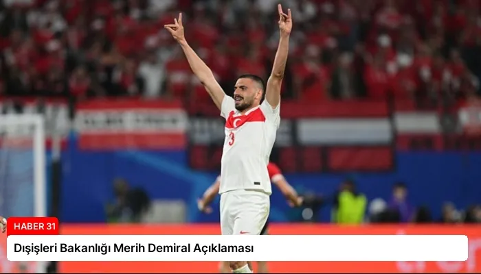 Dışişleri Bakanlığı Merih Demiral Açıklaması