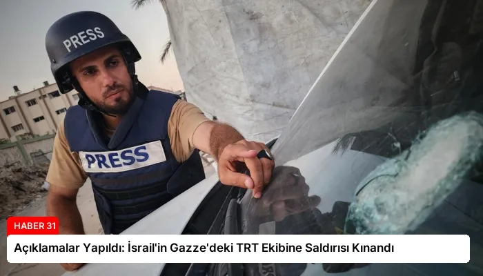 Açıklamalar Yapıldı: İsrail’in Gazze’deki TRT Ekibine Saldırısı Kınandı