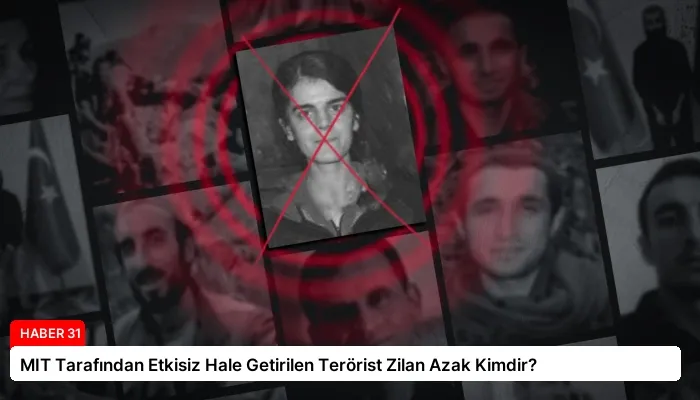MIT Tarafından Etkisiz Hale Getirilen Terörist Zilan Azak Kimdir?
