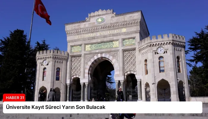 Üniversite Kayıt Süreci Yarın Son Bulacak