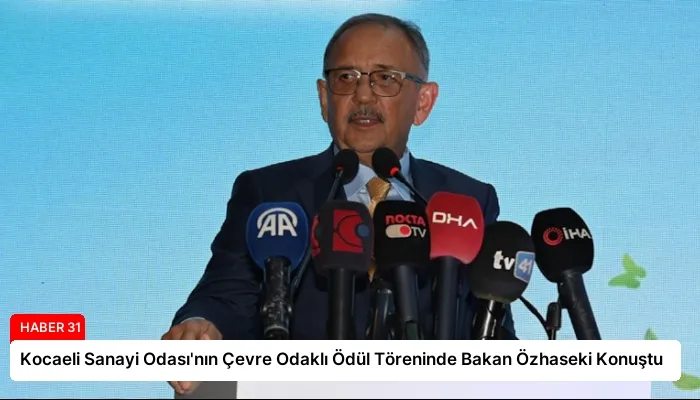 Kocaeli Sanayi Odası’nın Çevre Odaklı Ödül Töreninde Bakan Özhaseki Konuştu
