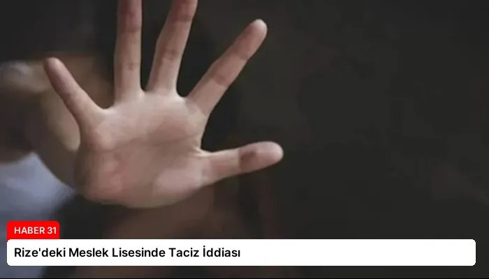 Rize’deki Meslek Lisesinde Taciz İddiası