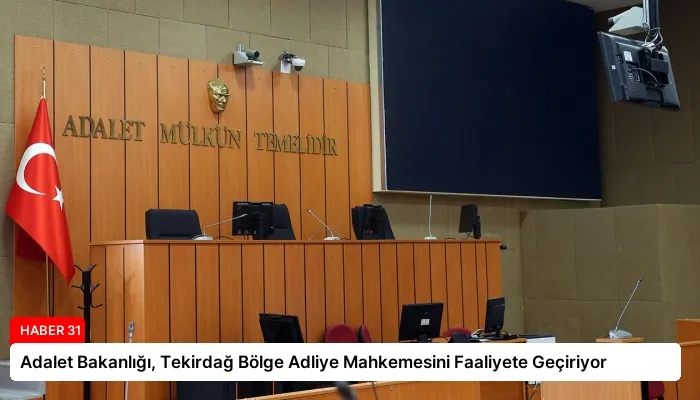 Adalet Bakanlığı, Tekirdağ Bölge Adliye Mahkemesini Faaliyete Geçiriyor