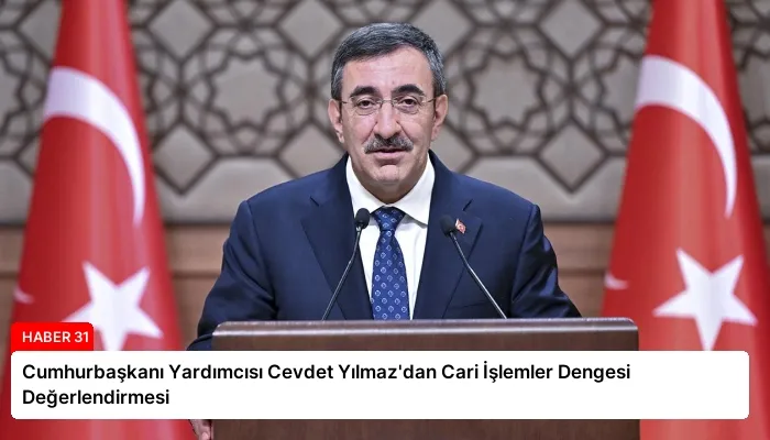 Cumhurbaşkanı Yardımcısı Cevdet Yılmaz’dan Cari İşlemler Dengesi Değerlendirmesi
