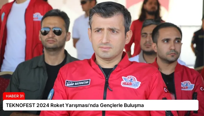 TEKNOFEST 2024 Roket Yarışması’nda Gençlerle Buluşma