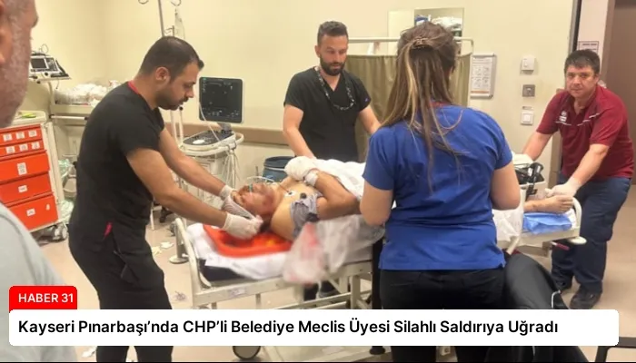Kayseri Pınarbaşı’nda CHP’li Belediye Meclis Üyesi Silahlı Saldırıya Uğradı