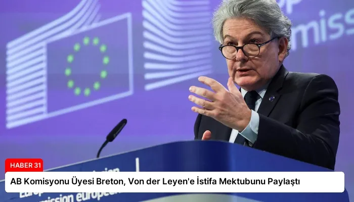 AB Komisyonu Üyesi Breton, Von der Leyen’e İstifa Mektubunu Paylaştı