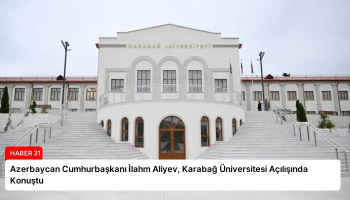 Azerbaycan Cumhurbaşkanı İlahm Aliyev, Karabağ Üniversitesi Açılışında Konuştu