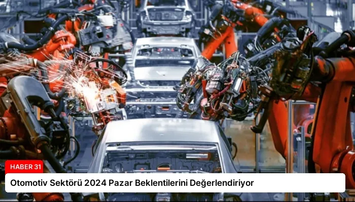 Otomotiv Sektörü 2024 Pazar Beklentilerini Değerlendiriyor