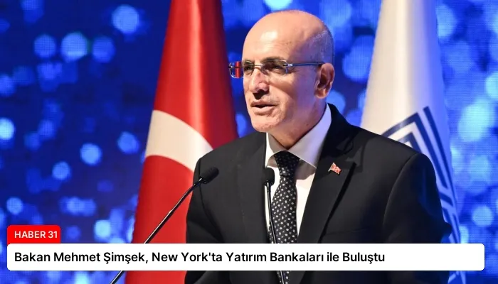 Bakan Mehmet Şimşek, New York’ta Yatırım Bankaları ile Buluştu
