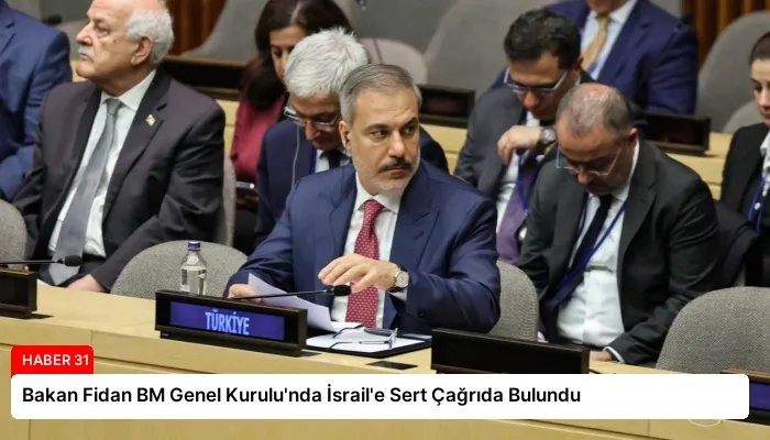 Bakan Fidan BM Genel Kurulu’nda İsrail’e Sert Çağrıda Bulundu
