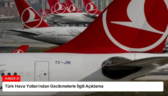 Türk Hava Yolları’ndan Gecikmelerle İlgili Açıklama