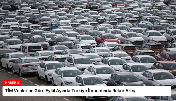 TİM Verilerine Göre Eylül Ayında Türkiye İhracatında Rekor Artış