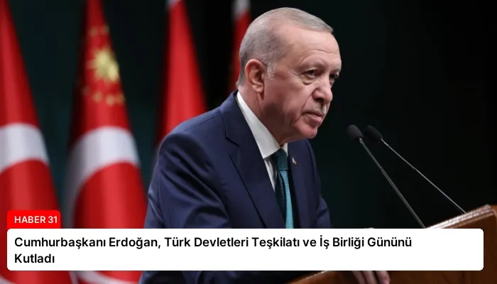 Cumhurbaşkanı Erdoğan, Türk Devletleri Teşkilatı ve İş Birliği Gününü Kutladı