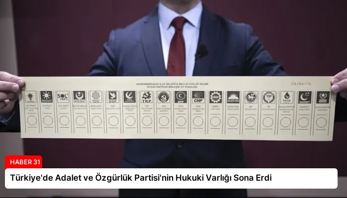Türkiye’de Adalet ve Özgürlük Partisi’nin Hukuki Varlığı Sona Erdi