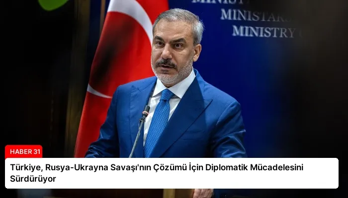 Türkiye, Rusya-Ukrayna Savaşı’nın Çözümü İçin Diplomatik Mücadelesini Sürdürüyor