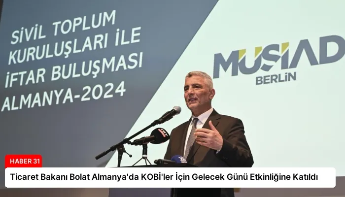 Ticaret Bakanı Bolat Almanya’da KOBİ’ler İçin Gelecek Günü Etkinliğine Katıldı
