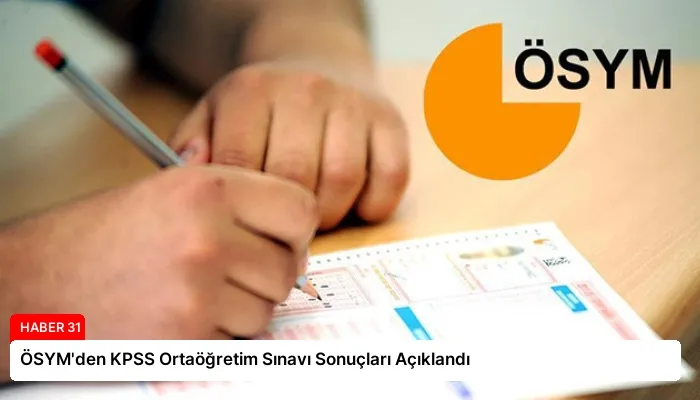 ÖSYM’den KPSS Ortaöğretim Sınavı Sonuçları Açıklandı