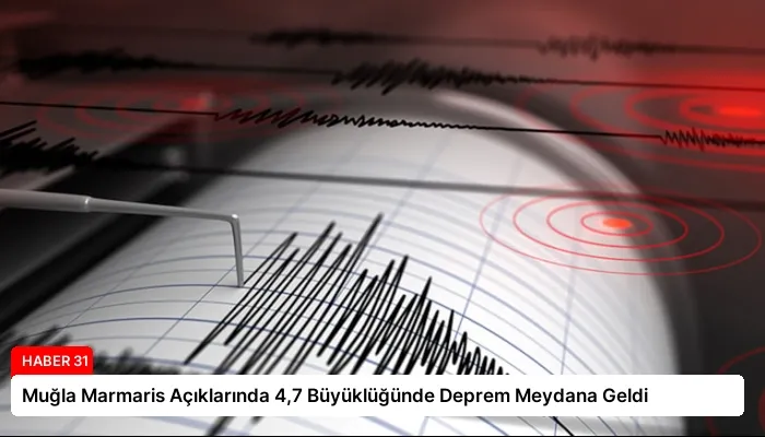 Muğla Marmaris Açıklarında 4,7 Büyüklüğünde Deprem Meydana Geldi