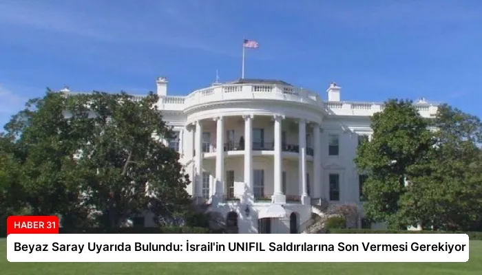 Beyaz Saray Uyarıda Bulundu: İsrail’in UNIFIL Saldırılarına Son Vermesi Gerekiyor