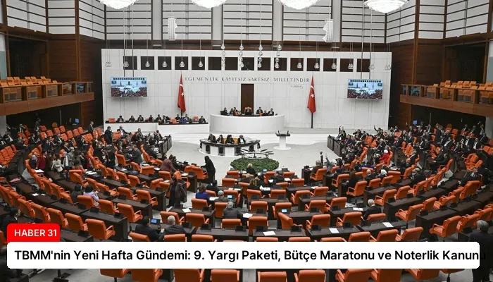 TBMM’nin Yeni Hafta Gündemi: 9. Yargı Paketi, Bütçe Maratonu ve Noterlik Kanunu