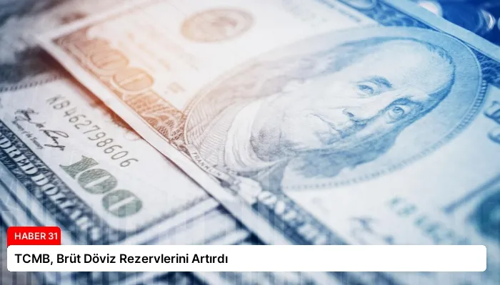 TCMB, Brüt Döviz Rezervlerini Artırdı