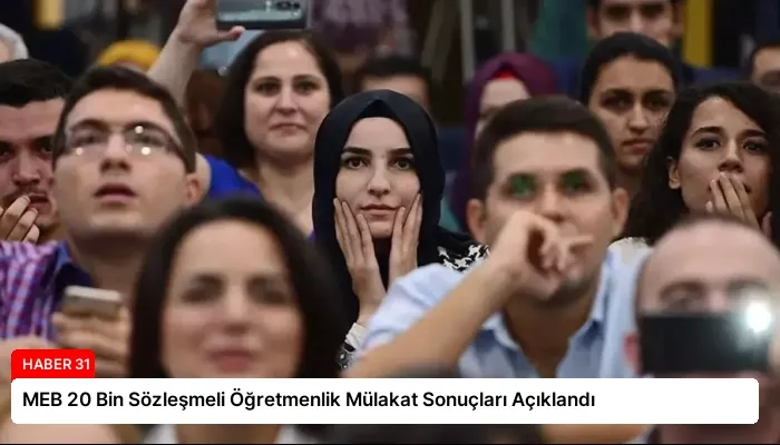 MEB 20 Bin Sözleşmeli Öğretmenlik Mülakat Sonuçları Açıklandı