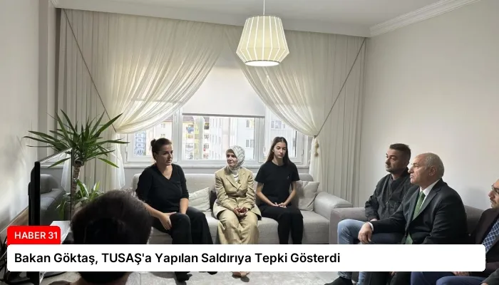 Bakan Göktaş, TUSAŞ’a Yapılan Saldırıya Tepki Gösterdi