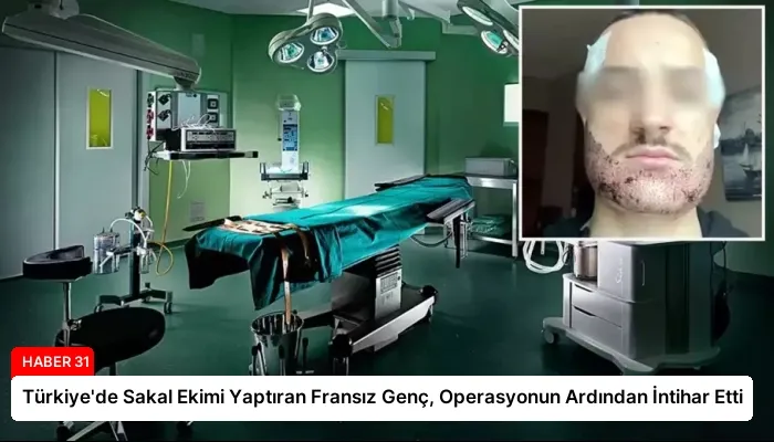Türkiye’de Sakal Ekimi Yaptıran Fransız Genç, Operasyonun Ardından İntihar Etti