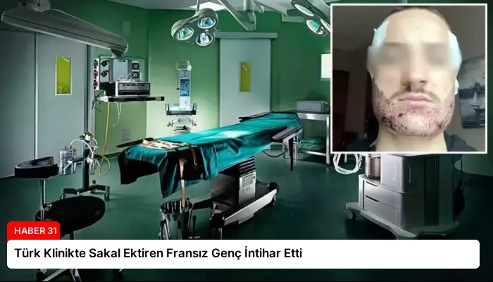 Türk Klinikte Sakal Ektiren Fransız Genç İntihar Etti