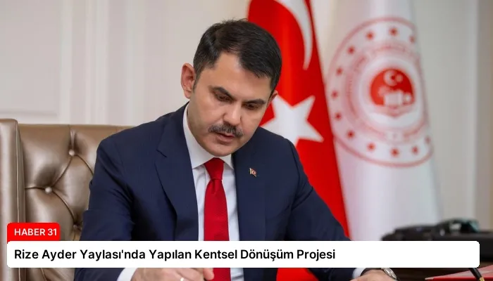 Rize Ayder Yaylası’nda Yapılan Kentsel Dönüşüm Projesi