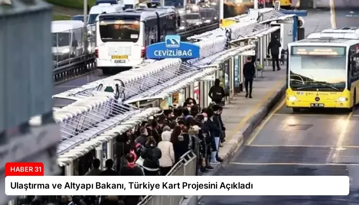 Ulaştırma ve Altyapı Bakanı, Türkiye Kart Projesini Açıkladı
