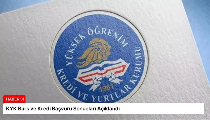 KYK Burs ve Kredi Başvuru Sonuçları Açıklandı