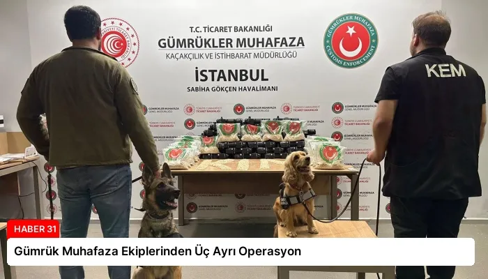 Gümrük Muhafaza Ekiplerinden Üç Ayrı Operasyon