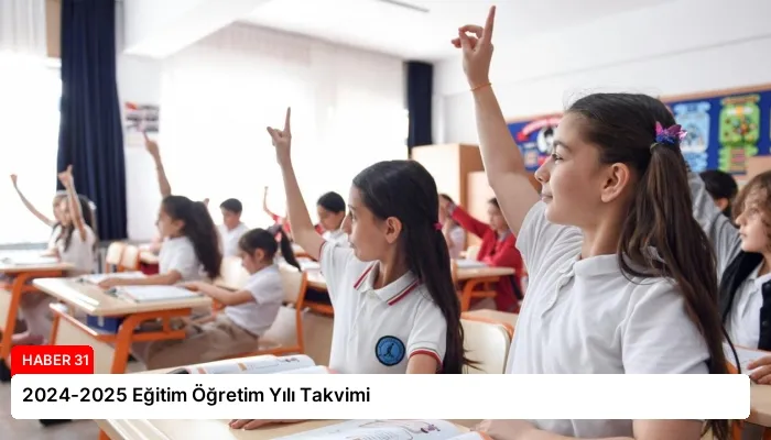 2024-2025 Eğitim Öğretim Yılı Takvimi