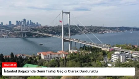 İstanbul Boğazı’nda Gemi Trafiği Geçici Olarak Durduruldu