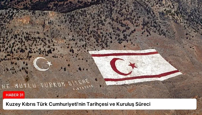Kuzey Kıbrıs Türk Cumhuriyeti’nin Tarihçesi ve Kuruluş Süreci