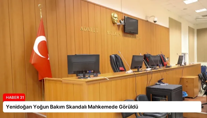Yenidoğan Yoğun Bakım Skandalı Mahkemede Görüldü