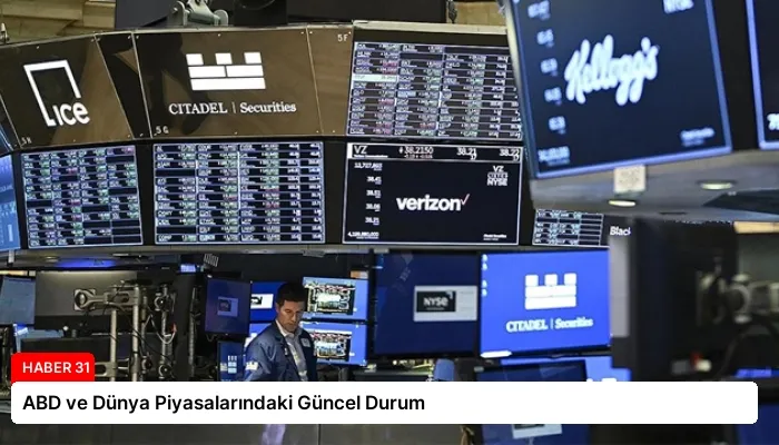 ABD ve Dünya Piyasalarındaki Güncel Durum