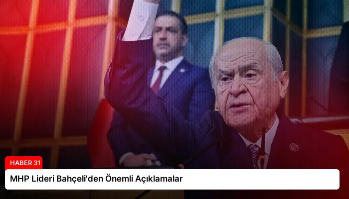 MHP Lideri Bahçeli’den Önemli Açıklamalar