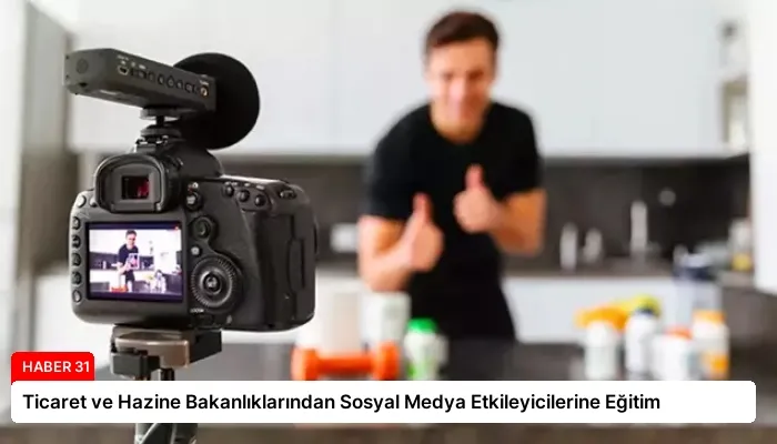 Ticaret ve Hazine Bakanlıklarından Sosyal Medya Etkileyicilerine Eğitim