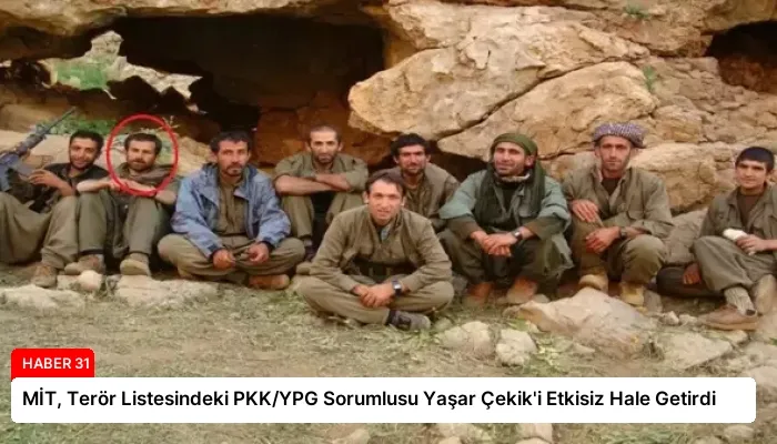MİT, Terör Listesindeki PKK/YPG Sorumlusu Yaşar Çekik’i Etkisiz Hale Getirdi