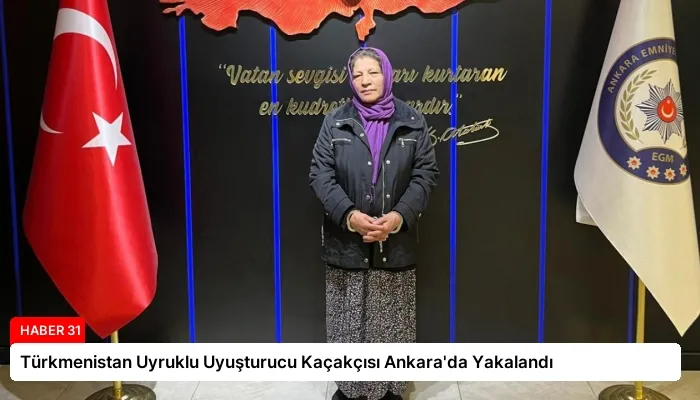 Türkmenistan Uyruklu Uyuşturucu Kaçakçısı Ankara’da Yakalandı