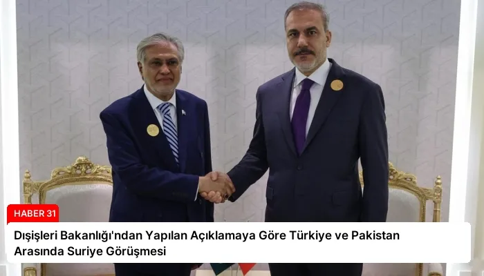 Dışişleri Bakanlığı’ndan Yapılan Açıklamaya Göre Türkiye ve Pakistan Arasında Suriye Görüşmesi