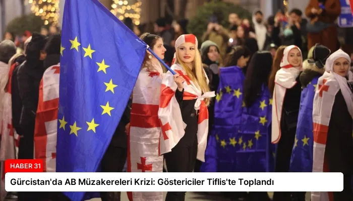Gürcistan’da AB Müzakereleri Krizi: Göstericiler Tiflis’te Toplandı